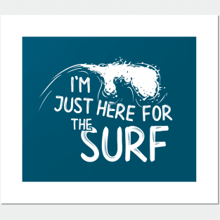 I’m Just Here For The SURF Surfing Lifestyle Posters and Art